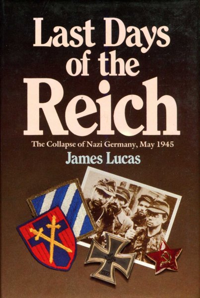 Last Days of the Reich, the collapse of Nazi Germany, May 1945 Image for Last Days of the Reich, the collapse of Nazi Germany, May 1945