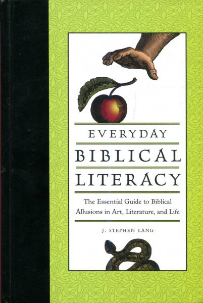 Everyday Biblical Literacy : The Essential Guide to Biblical Allusions in Art, Literature and Life Image for Everyday Biblical Literacy : The Essential Guide to Biblical Allusions in Art, Literature and Life