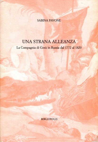 Image for Una strana alleanza. La Compagnia di Ges in Russia dal 1772 al 1820