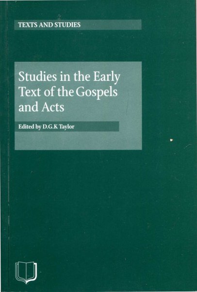 Image for Studies in the Early Text of the Gospels and Acts : the papers of the first Birmingham Colloquium on the textual criticism of the New Testament