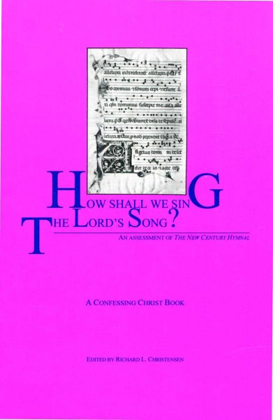 Image for How Shall We Sing the Lord's Song : An Assessment of the New Century Hymnal