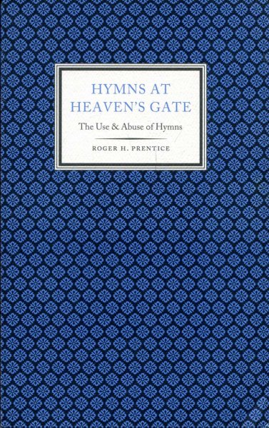 Image for Hymns at Heaven's Gate - the use and abuse of hymns