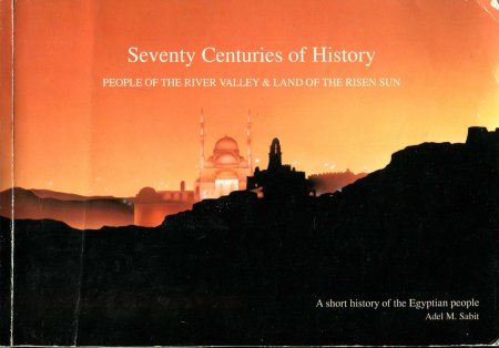 Image for Seventy Centuries of History, people of the River Valley & Land of the Risen Sun : a short history of the Egyptian people