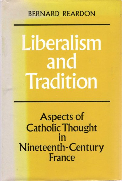 Image for Liberalism and Tradition : Aspects of Catholic Thought in Nineteenth-Century France