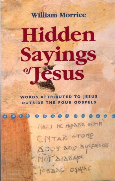 Image for Hidden Sayings of Jesus, words attributed to Jesus outside the Four Gospels