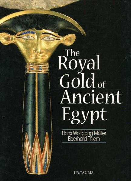 Image for The Royal Gold of Ancient Egypt