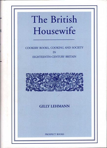 Image for The British Housewife : Cookery Books, Cooking and Society in 18th Century Britain