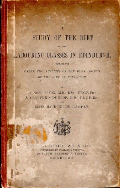 Image for A Study of the Diet of the Labouring Classes in Edinburgh carried out under the auspices of the Town Council of the City of Edinburgh