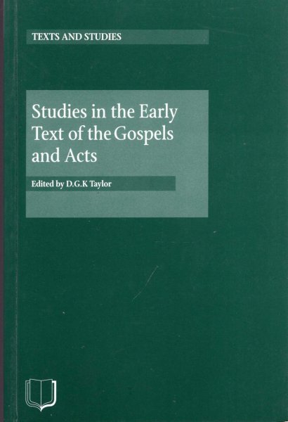 Image for Studies in the Early Text of the Gospels and Acts : the papers of the first Birmingham Colloquium on the textual criticism of the New Testament