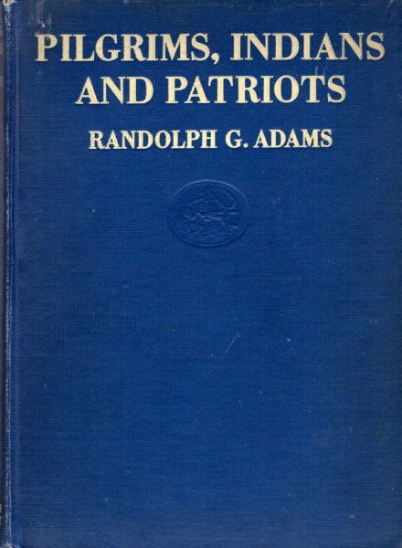 Pilgrims, Indians and Patriots - the pictorial history of America from the Colonial Age to the Revolution Image for Pilgrims, Indians and Patriots - the pictorial history of America from the Colonial Age to the Revolution