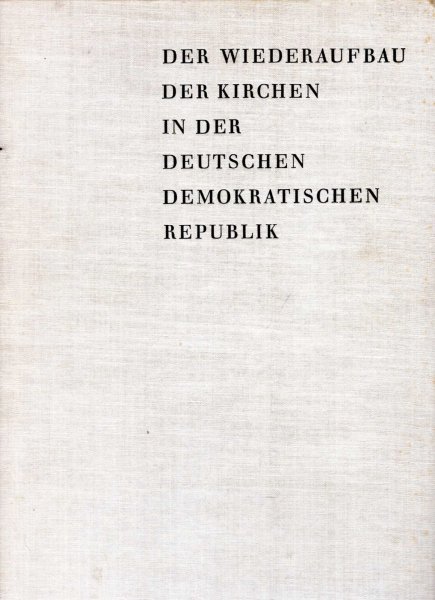 Image for Die Wiederaufbau der kircchen in der Deutschen Demokratischen Republik
