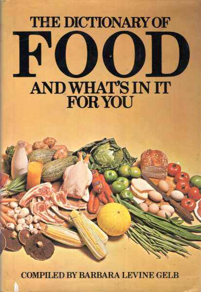 Image for The Dictionary of Food and What's in It for You