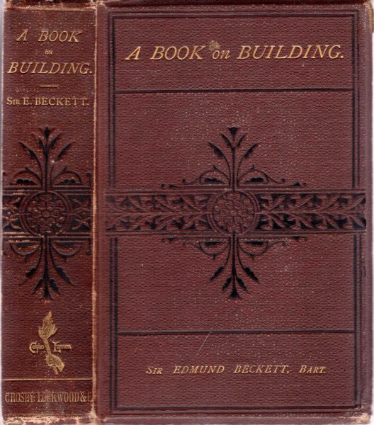 Image for A Book on Building, Civil and Ecclesiastical: with The Theory of Domes, and of the Great Pyramid and A Catalogue of sizes of Churches and Other Large Buildings