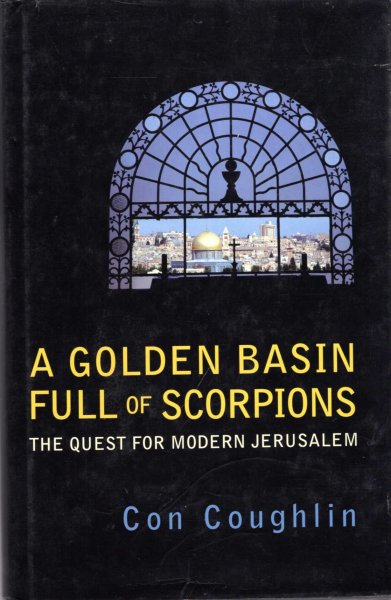 Image for A Golden Basin Full of Scorpions : The Quest for Modern Jerusalem