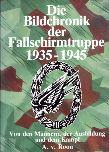Die Bildchronik der Fallschirmtruppe 1935-1945: Von den Mannern, der Ausbildung, dem Kampf (German Edition) Image for Die Bildchronik der Fallschirmtruppe 1935-1945: Von den Mannern, der Ausbildung, dem Kampf (German Edition)