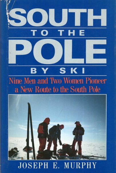 Image for South to the Pole by Ski : Nine Men and Two Women Pioneer a New Route to the South Pole