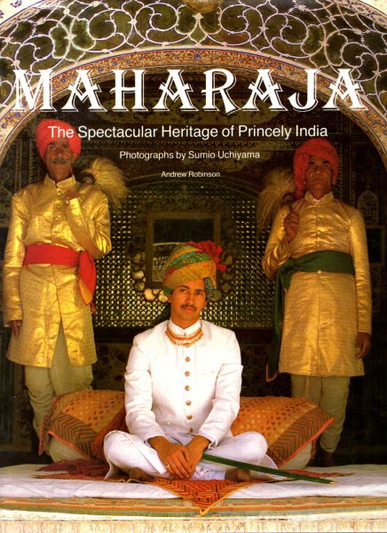 Image for Maharaja : The Spectacular Heritage of Princely India