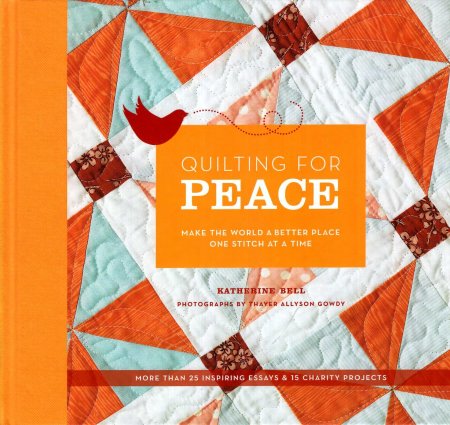 Quilting for Peace : Make the World a Better Place One Stitch at a Time Image for Quilting for Peace : Make the World a Better Place One Stitch at a Time