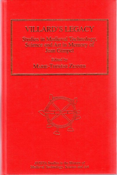 Image for Villard's Legacy : Studies in Medieval Technology, Science and Art in Memory of Jean Gimpel (AVISTA Studies in the History of Medieval Technology, Science and Art)