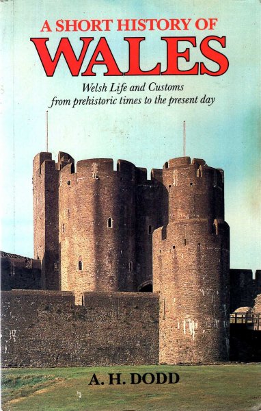 A Short History of Wales: Welsh Life and Customs from Prehistoric Times to the Present Day Image for A Short History of Wales: Welsh Life and Customs from Prehistoric Times to the Present Day