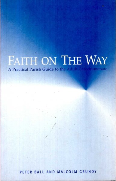 Image for Faith on the Way : a practical parish guide to the adult catechumenate