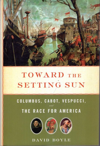 Image for Toward the Setting Sun : Columbus, Cabot, Vespucci, and the Race for America