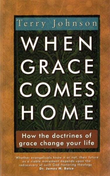 Image for When Grace Comes Home : How the doctrines of grace change your life