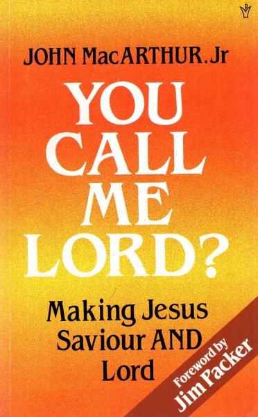 Image for You Call Me Lord? : Making Jesus Saviour and Lord