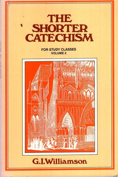 The Shorter Catechism for Study Classes volume 2 Image for The Shorter Catechism for Study Classes volume 2