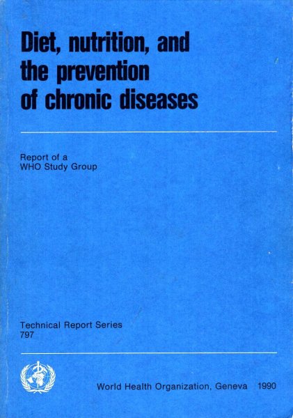 Image for Diet, Nutrition and the Prevention of Chronic Disease : Report of a WHO Study Group Technical Report, No 797)