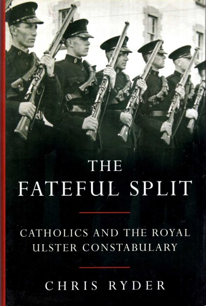 Image for The Fateful Split : Catolics and the Royal Ulster Constabulary