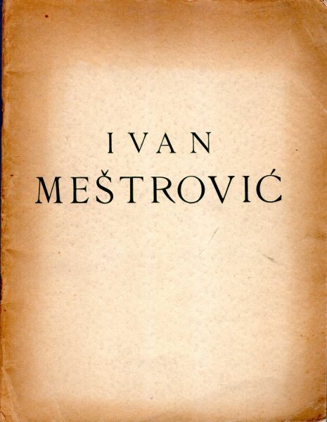 Image for IV: Kolektivna Izlozba : Ivana Mestrovica u Zagrebu 18 May - 15 June 1932