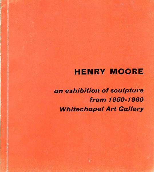 Image for Henry Moore Sculpture 1950-1960 : Whitechapel Art Gallery, November - December 1960