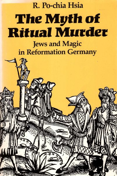 The Myth of Ritual Murder : Jews and Magic in Reformation Germany Image for The Myth of Ritual Murder : Jews and Magic in Reformation Germany