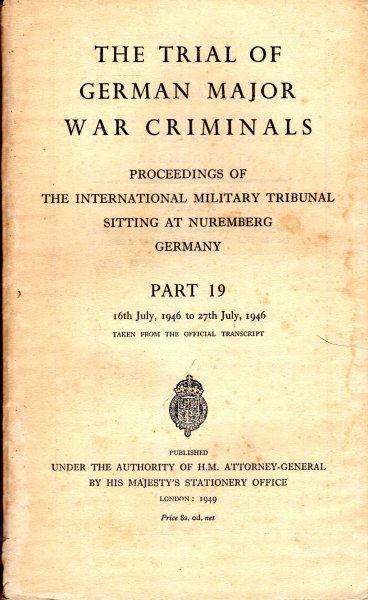 Image for The Trial of the German Major War Criminals : Proceedings of The International Military Tribunal Sitting at Nuremberg, Germany, Part 19, 16th to 27th July 1946