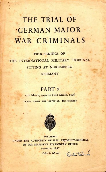 The Trial of the German Major War Criminals : Proceedings of The International Military Tribunal Sitting at Nuremberg, Germany, Part 9 12th to 22nd March, 1946 Image for The Trial of the German Major War Criminals : Proceedings of The International Military Tribunal Sitting at Nuremberg, Germany, Part 9 12th to 22nd March, 1946