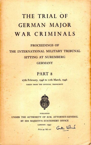 The Trial of the German Major War Criminals : Proceedings of The International Military Tribunal Sitting at Nuremberg, Germany, Part 8 : 27th February to 11th March, 1946 Image for The Trial of the German Major War Criminals : Proceedings of The International Military Tribunal Sitting at Nuremberg, Germany, Part 8 : 27th February to 11th March, 1946