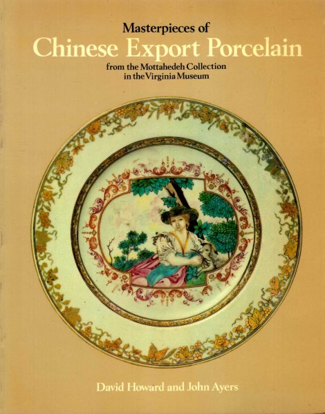 Image for Masterpieces of Chinese Export Porcelain : from the Mottahedeh Collection in the Virginia Museum