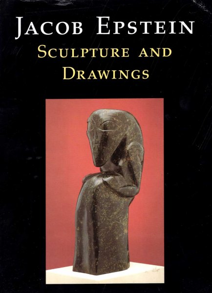 Image for Jacob Epstein : Sculpture and Drawings : Leeds City Art Galleries & Whitechapel Art Gallery