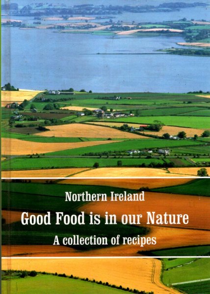 Image for Northern Ireland Good Food is in our Nature - A Collection of Recipes