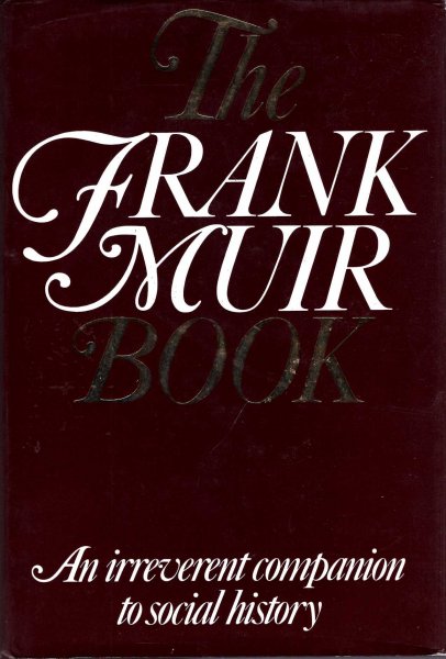 Image for The Frank Muir Book : An Irreverent Companion to Social History