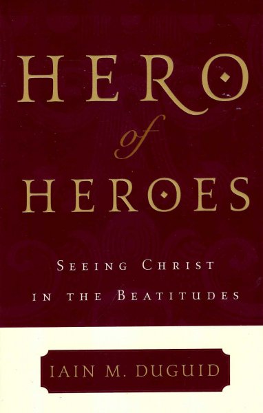 Image for Hero of Heroes : Seeing Christ in the Beatitudes