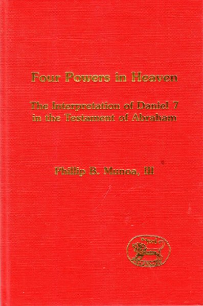 Image for Four Powers in Heaven, the interpretation of Daniel 7 in the Testament of Abraham