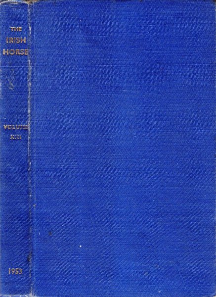 Image for The Irish Horse : the official publication of The Bloodstock Breeders' and Horse Owners' Association of Ireland, volume XXI