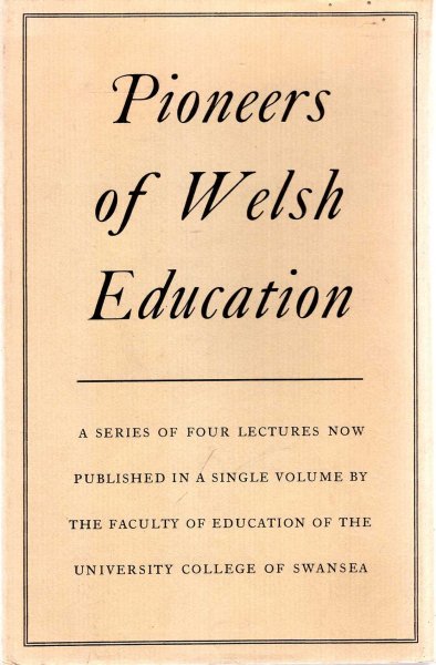 Image for Pioneers of Welsh Education : Four Lectures
