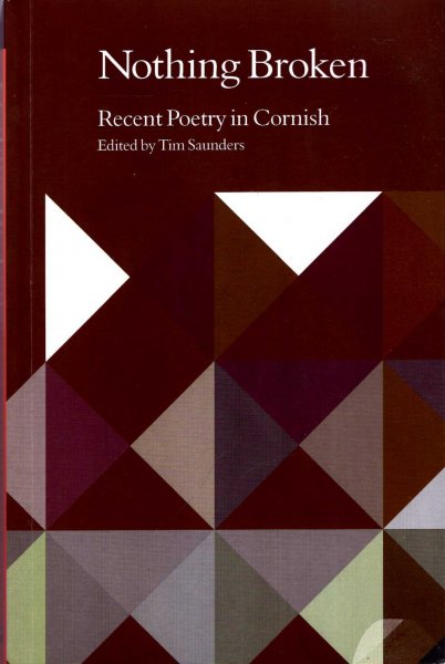 Image for Nothing Broken : Recent Poetry in Cornish (English and Cornish Edition)