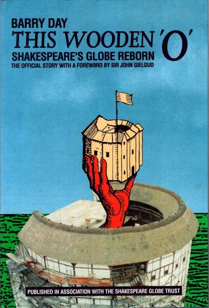 Image for This Wooden 'O': Shakespeare's Globe Reborn, the official story