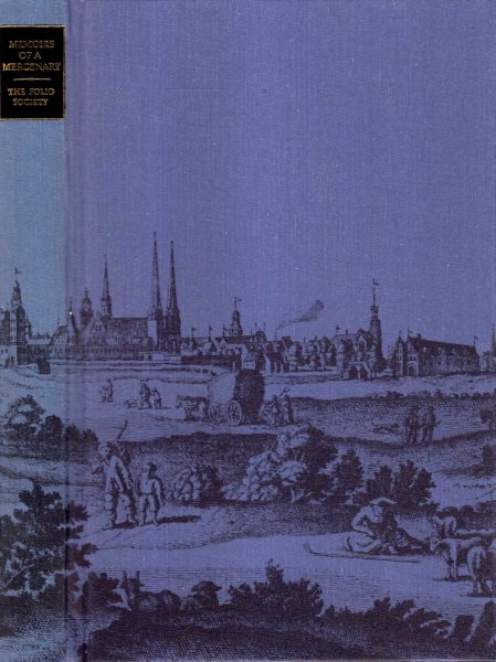 Image for Memoirs of a Mercenary, being the memoirs of Master Johann Dietz, Surgeon in the Army of the Great Elector and Barber to the Royal Court