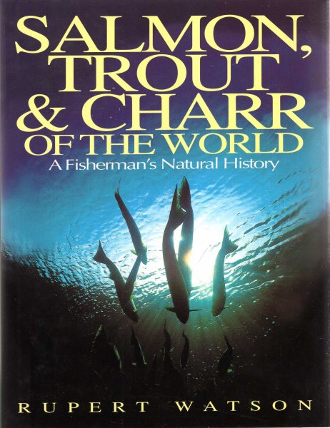 Salmon, Trout and Charr of the World - a fisherman's natural history Image for Salmon, Trout and Charr of the World - a fisherman's natural history