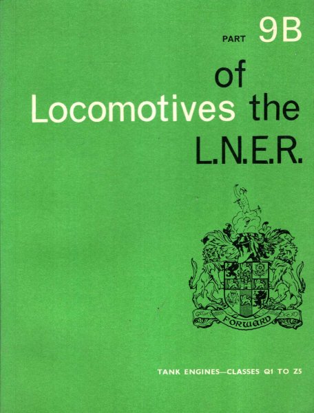 Image for Locomotives of the L.N.E.R. Part 9B : Tank Classes Engines Q1 - Z5